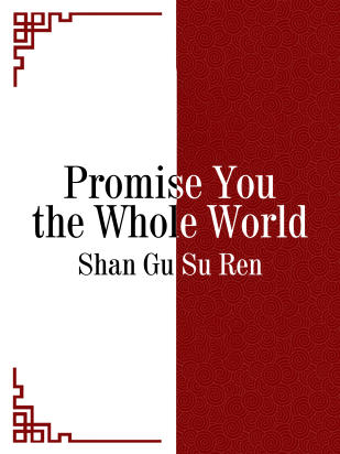 Promise You the Whole World